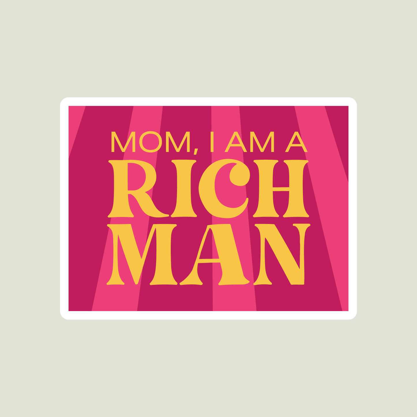 Mom, I am a Rich Man Sticker