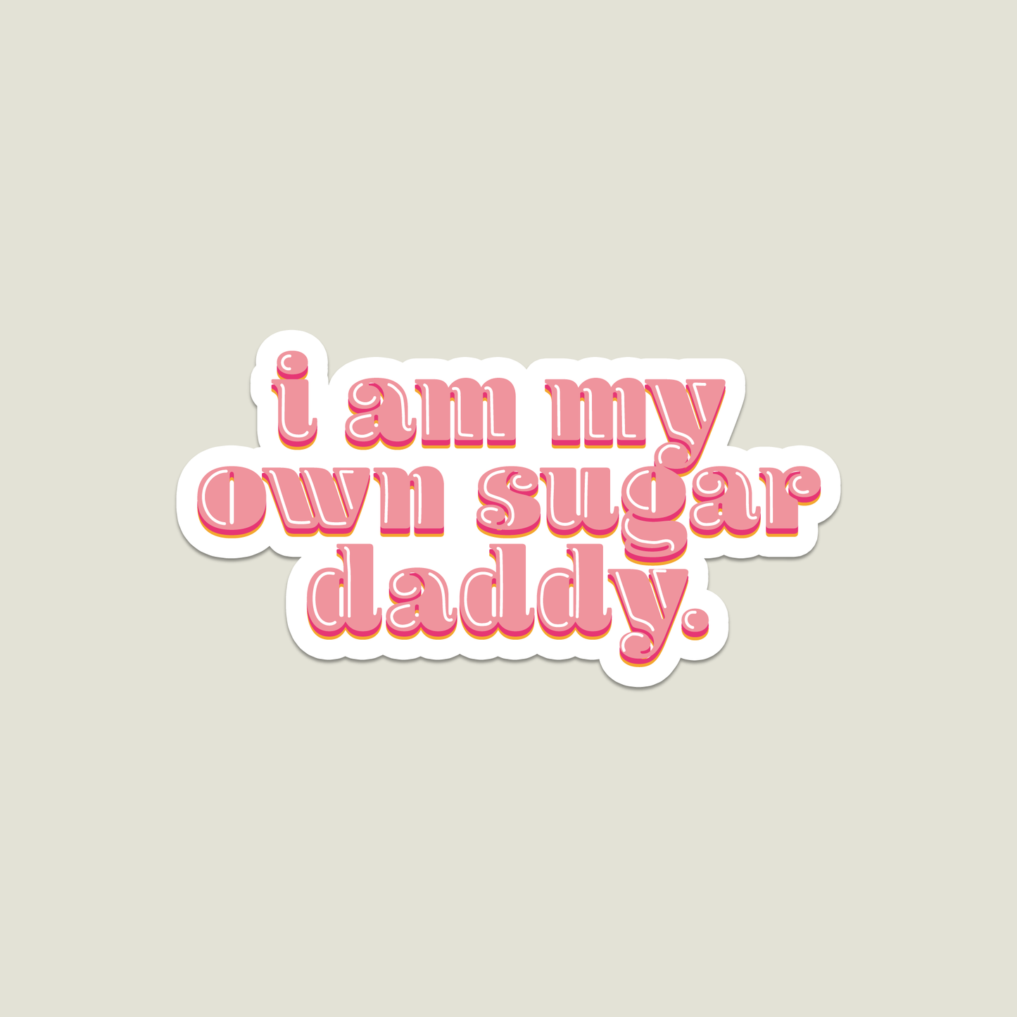 I am My Own Sugar Daddy